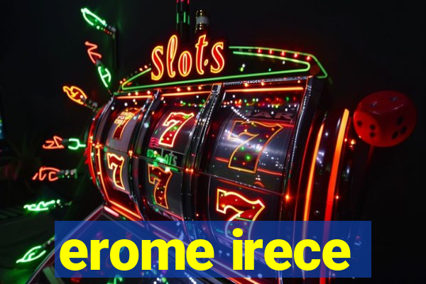 erome irece